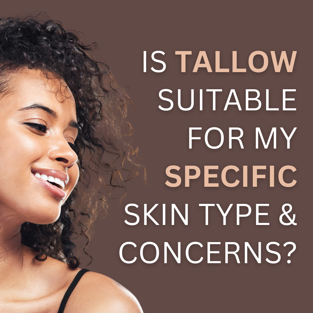 Is tallow suitable for my specific skin type and concerns?
